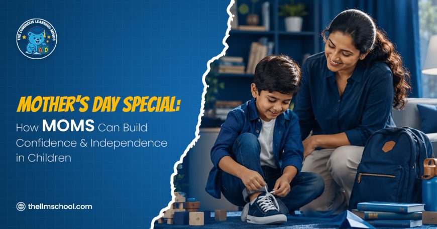 Mothers Day Special How Moms Can Build Confidence and Independence in Childrenjpg