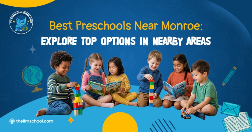 Banner text 'Best Preschools Near Monroe: Explore Top Options in Nearby Areas' with children reading books and stacking blocks on a blue background.